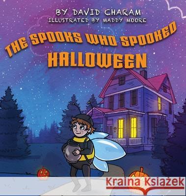 The Spooks Who Spooked Halloween David Charam, Maddy Moore 9781954819283 Briley & Baxter Publications - książka