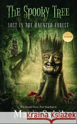The Spooky Tree: He Should Never Have Stepped Foot in the Forest Mavis Sybil 9781087983196 Dtm Publishing LLC - książka