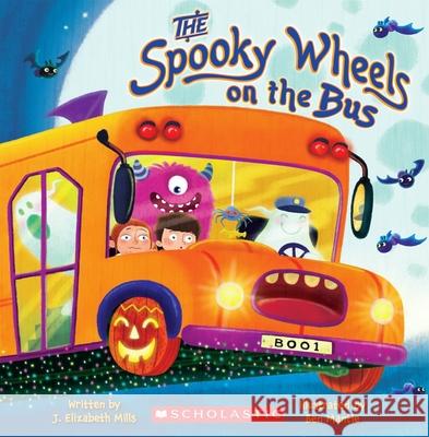 The Spooky Wheels on the Bus Elizabeth Mills 9780545174800 Cartwheel Books - książka