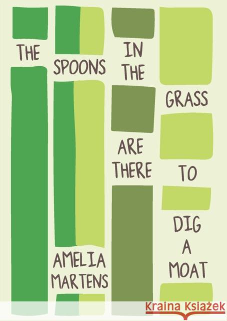 The Spoons in the Grass Are There to Dig a Moat Amelia Martens 9781941411230 Sarabande Books - książka