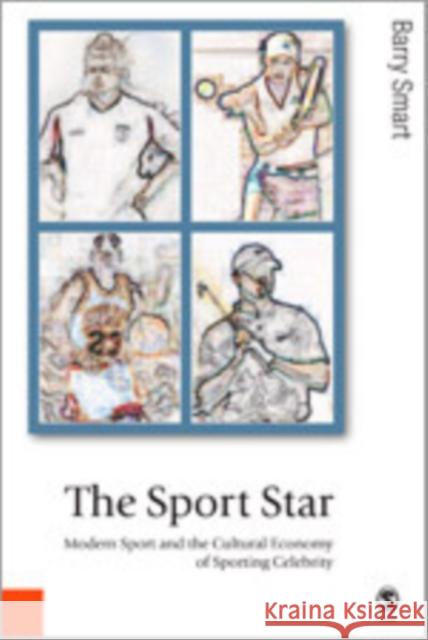 The Sport Star: Modern Sport and the Cultural Economy of Sporting Celebrity Smart, Barry 9780761943501 Sage Publications - książka