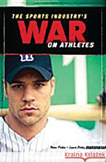 The Sports Industry's War on Athletes Laura L. Finley Peter Finley 9780275991722 Praeger Publishers - książka
