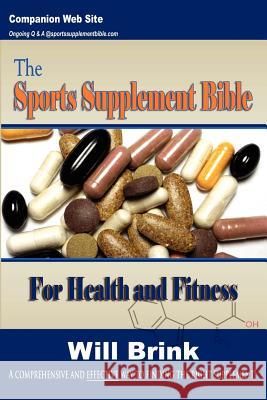 The Sports Supplement Bible: For Health and Fitness Will Brink 9780985002411 Internet-Publications.Net - książka