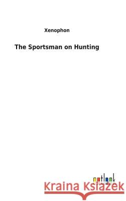 The Sportsman on Hunting Xenophon 9783732620944 Salzwasser-Verlag Gmbh - książka