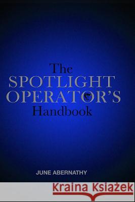The Spotlight Operator's Handbook June Abernathy 9781733006408 Spring Knoll Press - książka