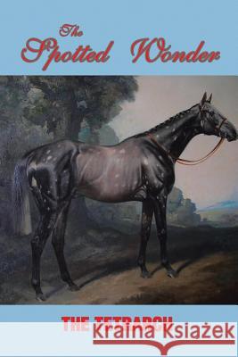 The Spotted Wonder The Tetrarch 9781496994844 Authorhouse - książka