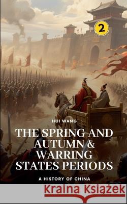 The Spring and Autumn & Warring States Periods Hui Wang 9789198846898 Hui Wang - książka