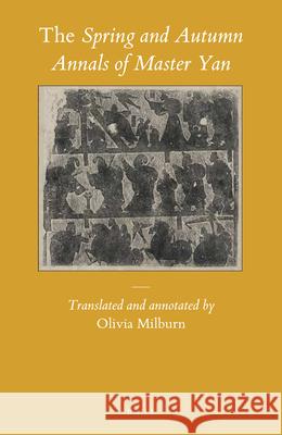 The Spring and Autumn Annals of Master Yan Olivia Milburn 9789004309371 Brill - książka