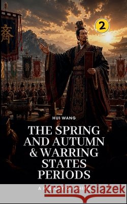 The Spring and Autumn & Warring States Periods Hui Wang 9789198846898 Hui Wang - książka