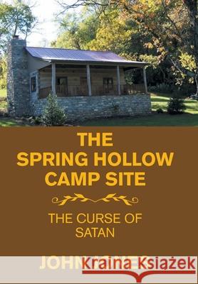 The Spring Hollow Camp Site: The Curse of Satan John Jones 9781664188686 Xlibris Us - książka