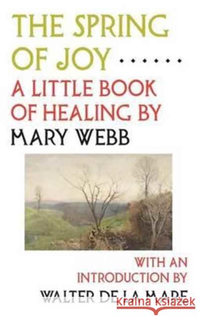 The Spring of Joy: A Little Book of Healing Mary Webb Walter D 9780994430663 Michael Walmer - książka