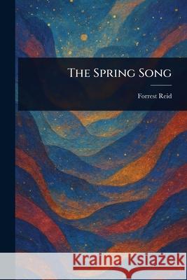 The Spring Song Forrest Reid 9781025244495 Anson Street Press - książka