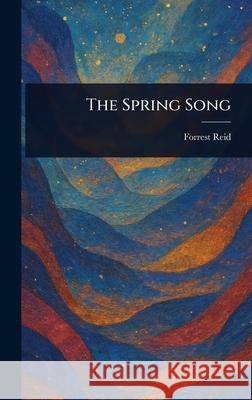 The Spring Song Forrest Reid 9781025244501 Anson Street Press - książka