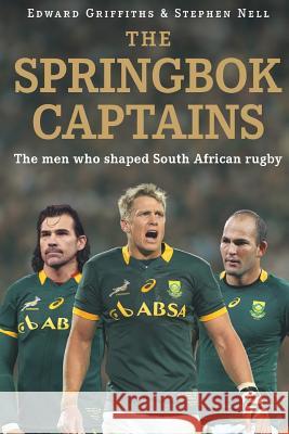 The Springbok Captains Edward Griffiths Stephen Nell  9781868426706 Jonathan Ball Publishers SA - książka