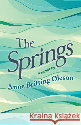 The Springs Anne Britting Oleson 9781645994534 Encircle Publications, LLC - książka