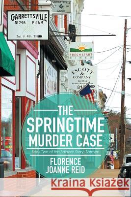 The Springtime Murder Case: Book Two of the Faldare Story: Samson Florence Joanne Reid 9781514478882 Xlibris - książka