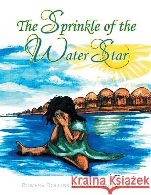 The Sprinkle of the Water Star Rowena Rollin 9781503582491 Xlibris Corporation - książka