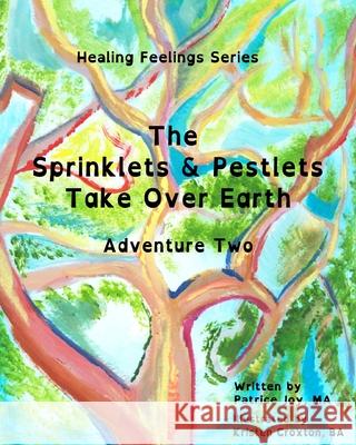 The Sprinklets and Pestlets Take Over Earth: Adventure Two Kristen Croxton Patrice Jo 9781732593916 Hearlink Creation - książka