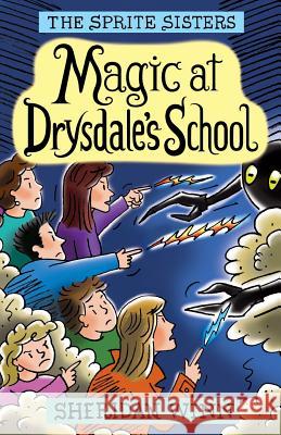 The Sprite Sisters: Magic at Drysdale's School (Vol 7) Sheridan Winn, Christopher Winn 9780957423121 Sheridan Winn - książka