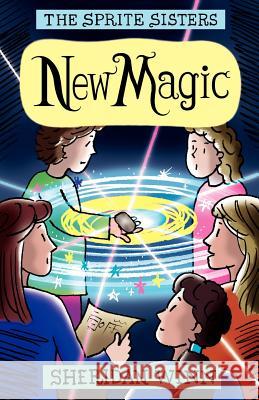 The Sprite Sisters: New Magic (Vol 5) Sheridan Winn, Chris Winn 9780957423107 Sheridan Winn - książka