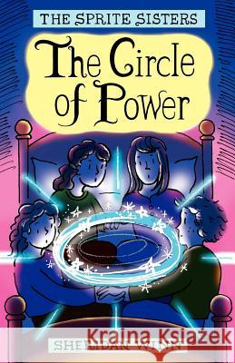 The Sprite Sisters: The Circle of Power (Vol 1) Winn, Sheridan 9780957164826 Sheridan Winn - książka
