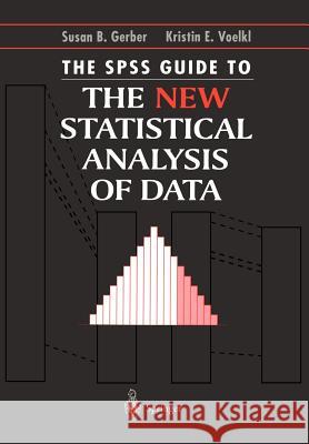 The SPSS Guide to the New Statistical Analysis of Data: By T.W. Anderson and Jeremy D. Finn Gerber, Susan B. 9780387948218 Springer - książka