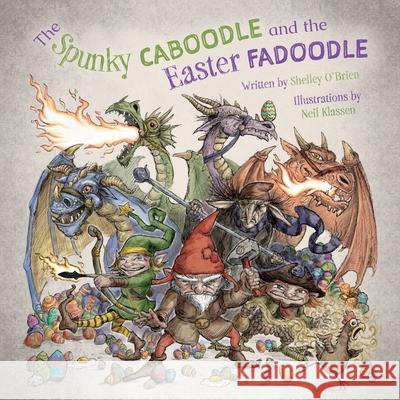 The Spunky Caboodle and the Easter Fadoodle Shelley O'Brien Neil Klassen 9781039133952 FriesenPress - książka