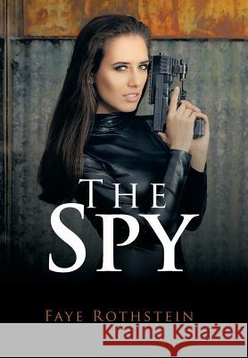 The Spy Faye Rothstein 9781524639433 Authorhouse - książka