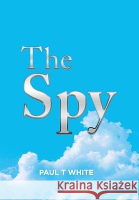 The Spy Paul T. White 9781532028151 iUniverse - książka