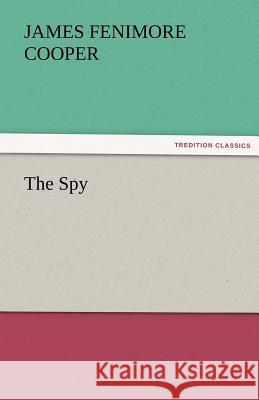 The Spy James Fenimore Cooper   9783842472716 tredition GmbH - książka