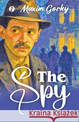 The Spy Maxim Gorky 9789355461391 Pharos Books Private Limited - książka