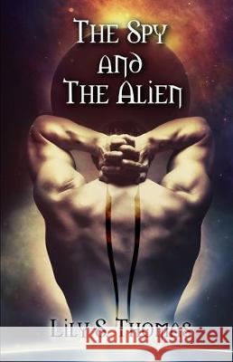 The Spy and The Alien: SciFi Alien Romance Lily Thomas 9781704551340 Independently Published - książka