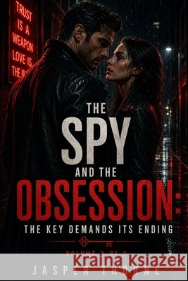 The Spy and the Obsession: The Key Demands Its Ending: Volume 3 of 3 Thorne, Jasper 9798194021277 Independently Published - książka