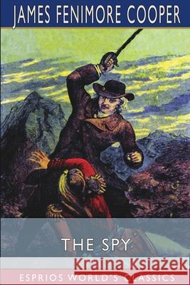The Spy (Esprios Classics): A Tale of the Neutral Ground Cooper, James Fenimore 9781006337291 Blurb - książka