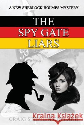 The Spy Gate Liars: A New Sherlock Holmes Mystery Craig Stephen Copland 9781544089614 Createspace Independent Publishing Platform - książka