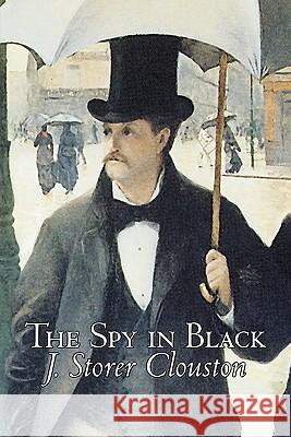 The Spy in Black by Joseph Storer Clouston, Fiction, Action & Adventure, Suspense, War & Military J. Storer Clouston 9781463800055 Aegypan - książka