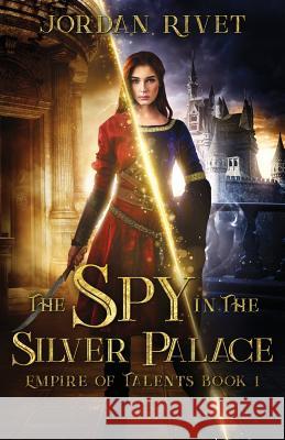 The Spy in the Silver Palace Jordan Rivet 9781978238367 Createspace Independent Publishing Platform - książka