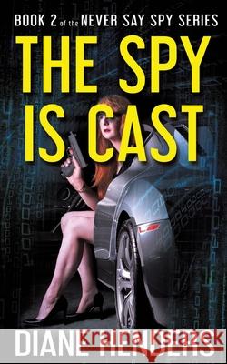 The Spy Is Cast Diane Henders 9780987818867 Pebkac Publishing - książka