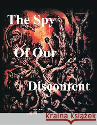 The Spy of Our Discontent Igor Berg 9781669854319 Xlibris Us - książka