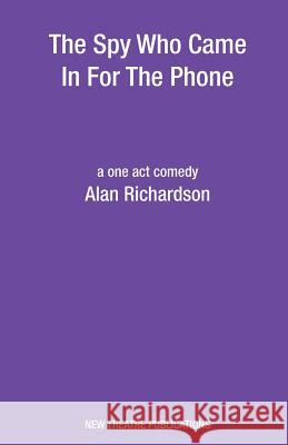 The Spy Who Came In For The Phone Richardson, Alan 9781840949261 New Theatre Publications - książka