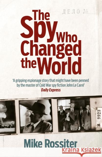 The Spy Who Changed The World Mike Rossiter 9780755365661 Headline Publishing Group - książka