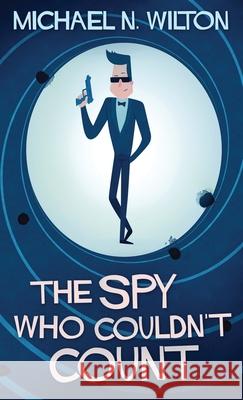 The Spy Who Couldn't Count Michael N Wilton 9784867507117 Next Chapter - książka