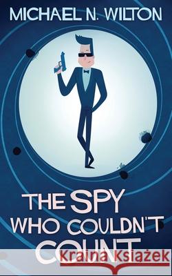 The Spy Who Couldn't Count Michael N. Wilton 9784867507131 Next Chapter - książka