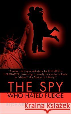 The Spy Who Hated Fudge Richard L. Hershatter 9780595193868 Mystery Writers of America Presents - książka