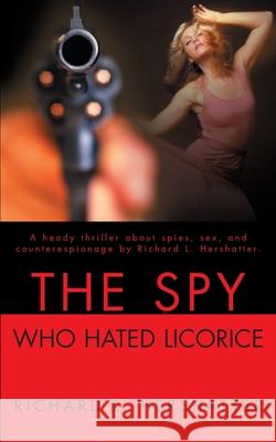 The Spy Who Hated Licorice Richard L. Hershatter 9780595193875 Mystery Writers of America Presents - książka