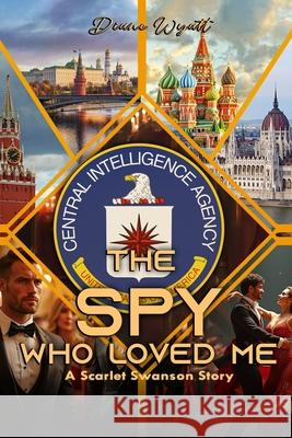 The Spy Who Loved Me: A Scarlet Swanson Story Diane Wyatt 9781535602082 Wavecloud Corporation - książka