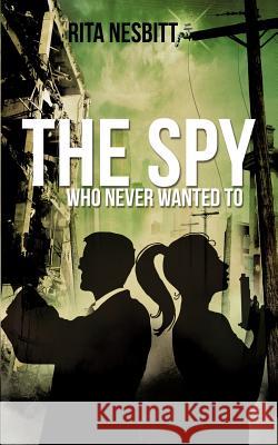 The Spy Who Never Wanted to Rita Nesbitt 9781622306893 Xulon Press - książka