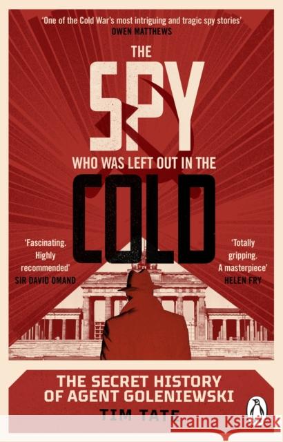 The Spy who was left out in the Cold: The Secret History of Agent Goleniewski Tim Tate 9780552177689 Transworld Publishers Ltd - książka