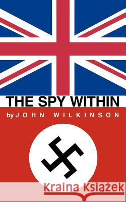 The Spy Within John Wilkinson 9781425985271 Authorhouse - książka