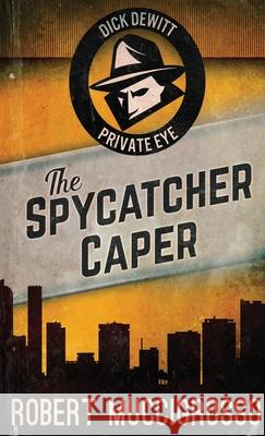 The Spycatcher Caper Robert Muccigrosso 9784824115393 Next Chapter - książka